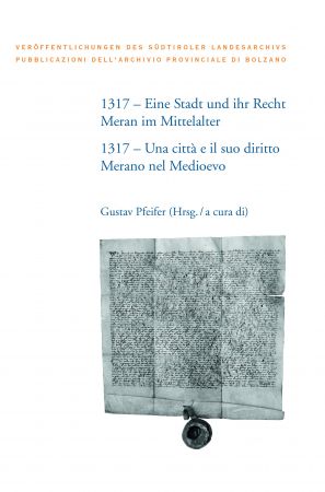 1317 – Eine Stadt und ihr Recht: Meran im Mittelalter