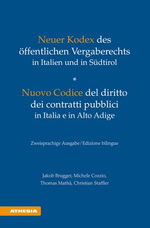 Neuer Kodex des öffentlichen Vergaberechts in Italien und in Südtirol - Nuovo Codice del diritto dei contratti pubblici in Italia e in Alto Adige