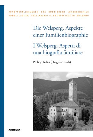 Die Welsperg. Aspekte einer Familienbiografie - I Welsperg. Aspetti di una biografia familiare