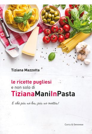 Le ricette pugliese e non solo di TizianaManiInPasta