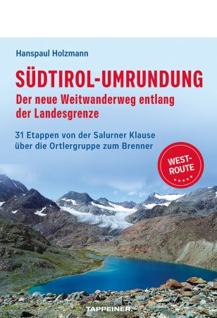 Südtirol-Umrundung WEST - Der neue Weitwanderweg entlang der Landesgrenze